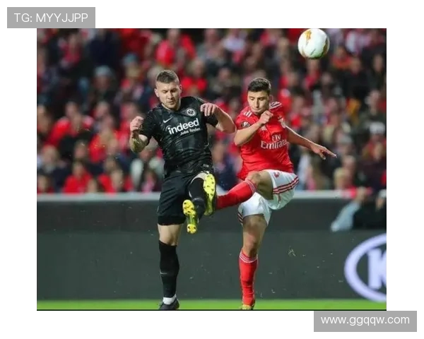 格拉斯与本菲卡激战正酣谁能在欧战中笑到最后